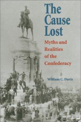 The Cause Lost: Myths and Realities of the Conf... 0700608095 Book Cover