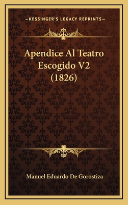 Apendice Al Teatro Escogido V2 (1826) [Spanish] 1168210704 Book Cover