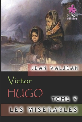 Jean Valjean - Les mis?rables (Tome V) [French] 1086732308 Book Cover