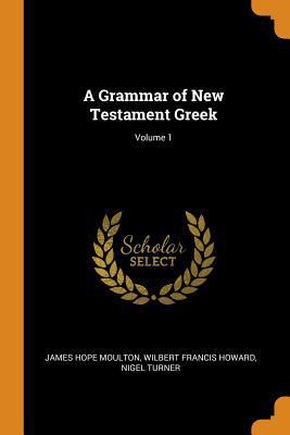 A Grammar of New Testament Greek; Volume 1 0353060038 Book Cover