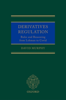 Derivatives Regulation: Rules and Reasoning fro... 0192846574 Book Cover