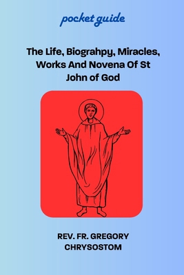 The Life, Biograhpy, Miracles, Works And Novena...            Book Cover