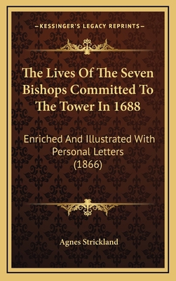 The Lives of the Seven Bishops Committed to the... 1165231085 Book Cover