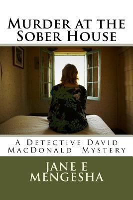 Murder at the Sober House: A Detective David Ma... 1533673772 Book Cover