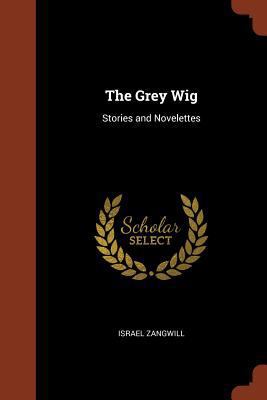 The Grey Wig: Stories and Novelettes 1374813990 Book Cover