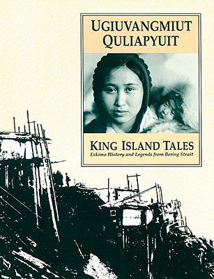 King Island Tales: Ugiuvangmiut Quliapyuit - Es... 1555000193 Book Cover