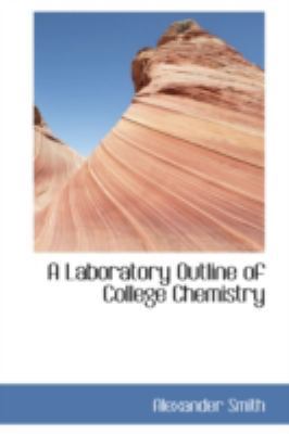 A Laboratory Outline of College Chemistry 0559425406 Book Cover