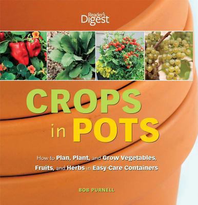 Crops in Pots: How to Plan, Plant, and Grow Veg... 1606521640 Book Cover