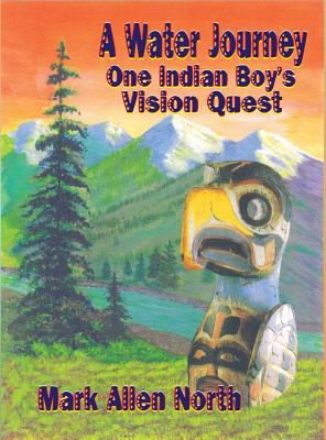 A Water Journey: One Indian Boy's Vision Quest 1947867334 Book Cover
