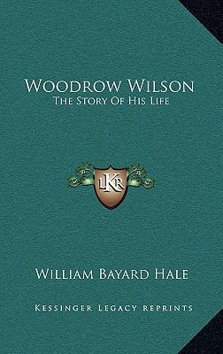 Woodrow Wilson: The Story of His Life 1163215082 Book Cover