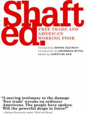 Shafted.: Free Trade and America's Working Poor 0935028927 Book Cover