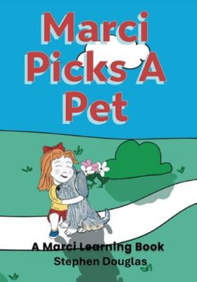 Marci Picks A Pet: A Marci Learning Book 1970711892 Book Cover