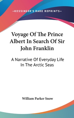 Voyage Of The Prince Albert In Search Of Sir Jo... 0548195706 Book Cover