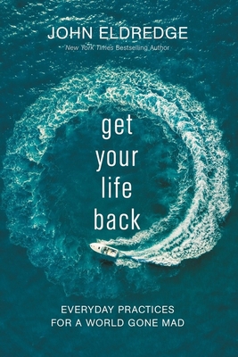 Get Your Life Back: Everyday Practices for a Wo... 1400219213 Book Cover