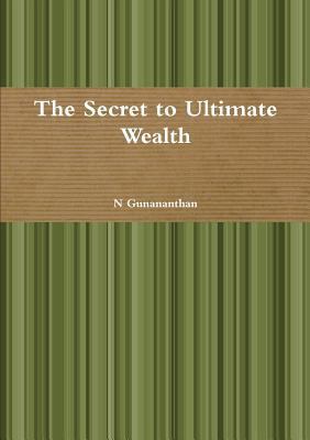The Secret to Ultimate Wealth 1105948811 Book Cover