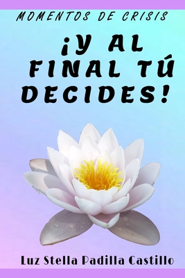 ¡Y Al Final Tú Decides! [Spanish] 1072707543 Book Cover