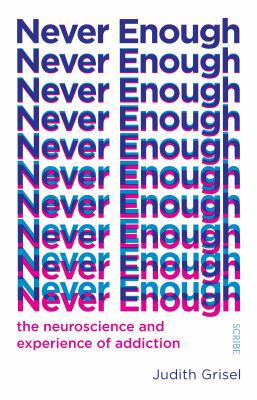 Never Enough: the neuroscience and experience o... 1912854570 Book Cover
