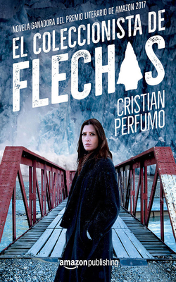El Coleccionista de Flechas [Spanish] 1713579278 Book Cover