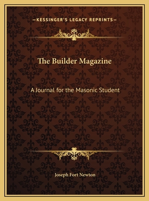 The Builder Magazine: A Journal for the Masonic... 1169765912 Book Cover