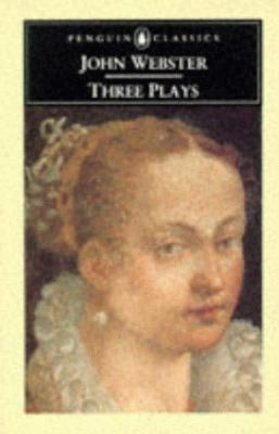 Three Plays: 2the White Devil; The Duchess of M... B0092IV0QY Book Cover