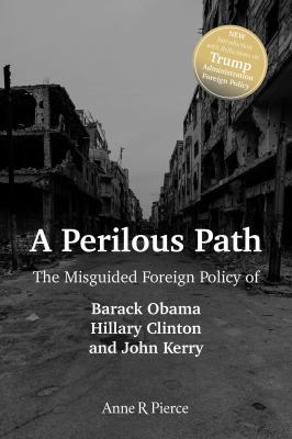 A Perilous Path: The Misguided Foreign Policy o... 1642931470 Book Cover