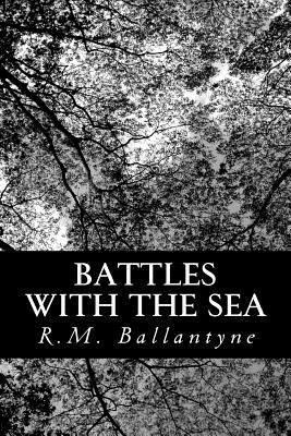 Battles with the Sea 1481847368 Book Cover