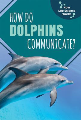 How Do Dolphins Communicate? 1508156395 Book Cover