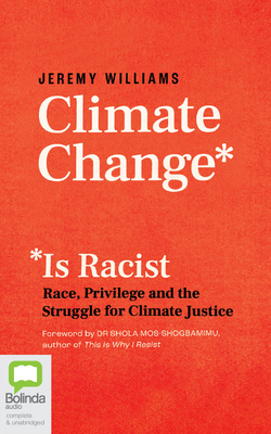 Climate Change Is Racist: Race, Privilege and t... 1867595745 Book Cover
