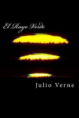 El Rayo Verde (Spanish Edition) [Spanish] 1535186003 Book Cover