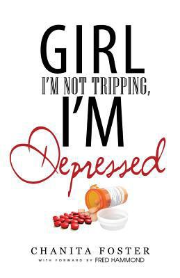 Girl, I'm Not Tripping, I'm Depressed 0998521027 Book Cover
