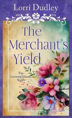 The Merchant's Yield: The Leeward Islands Series [Large Print] B0CR6X4CZ9 Book Cover