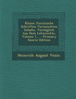 Kleine Juristische Schriften Vermischten Inhalt... [German] 1294182919 Book Cover