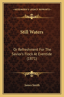 Still Waters: Or Refreshment For The Savior's F... 1166967840 Book Cover