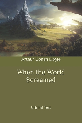 When the World Screamed: Original Text B087CRMDWV Book Cover