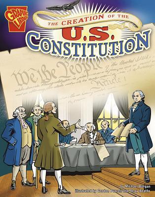 The Creation of the U.S. Constitution 0736896538 Book Cover