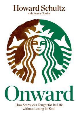 Onward: How Starbucks Fought for Its Life Witho... 1605292885 Book Cover