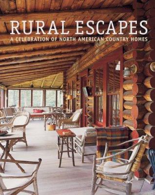 Rural Escapes: A Celebration of North American ... 1841723274 Book Cover
