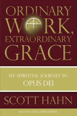 Ordinary Work, Extraordinary Grace: My Spiritua... 0385519249 Book Cover