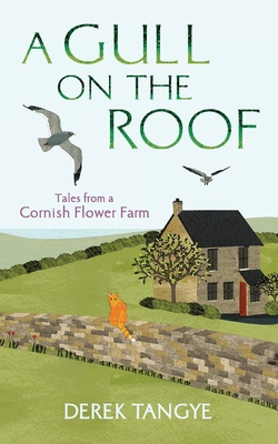 A Gull on the Roof: Tales from a Cornish Flower... 1472109902 Book Cover