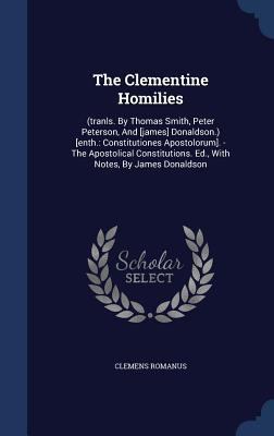 The Clementine Homilies: (tranls. By Thomas Smi... 1340066645 Book Cover