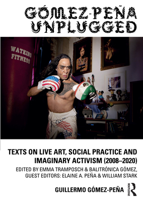 Gómez-Peña Unplugged: Texts on Live Art, Social... 0367219255 Book Cover