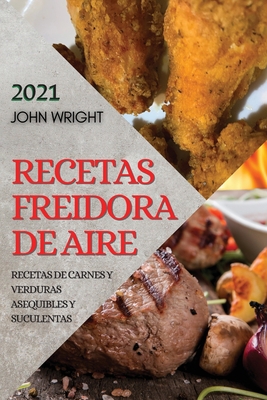 Recetas Freidora de Aire 2021 (Air Fryer Recipe... [Spanish] 180198168X Book Cover