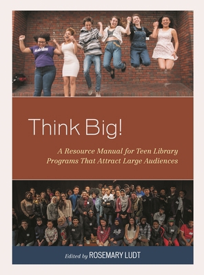 Think Big!: A Resource Manual for Teen Library ... 1538128403 Book Cover
