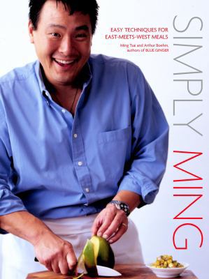 Simply Ming: Easy Techniques for East-Meets-Wes... B006772RTC Book Cover