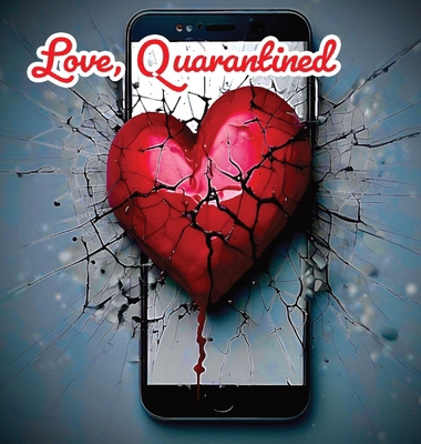 Love, Quarantined B0D7QJ1B2D Book Cover