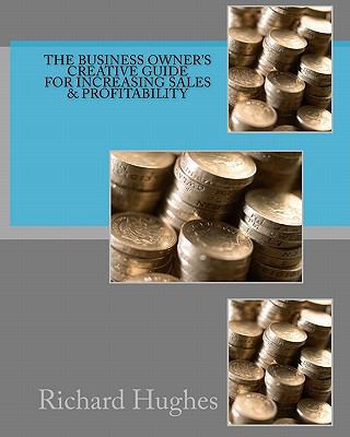 The Business Owner's Creative Guide for Increas... 1456373862 Book Cover