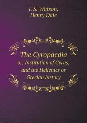 The Cyropaedia or, Institution of Cyrus, and th... 5518797818 Book Cover