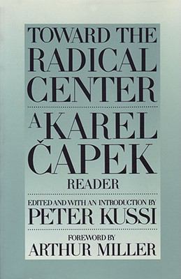 Toward the Radical Center: A Karel Capek Reader 0945774060 Book Cover