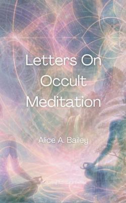 Letters on Occult Meditation (Anatomy of Healin... 1764482263 Book Cover