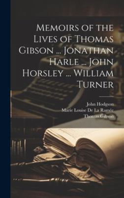 Memoirs of the Lives of Thomas Gibson ... Jonat... 1019631244 Book Cover